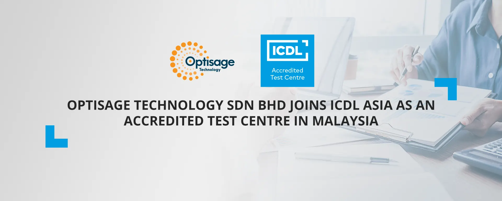 Optisage joins as Accredited Test Centre of ICDL Asia In Malaysia